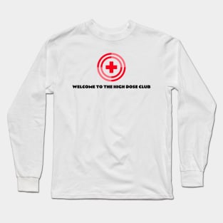 WELCOME TO THE HIGH DOSE CLUB SEVEN FIGURE PHARMACIST Long Sleeve T-Shirt